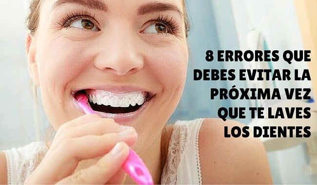 8 errores que debes evitar la próxima vez que te laves los dientes