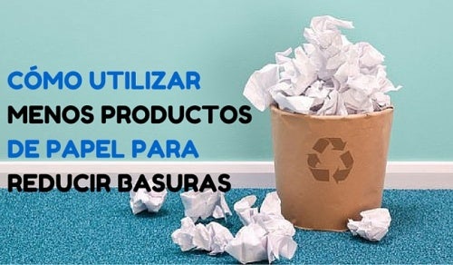Cómo utilizar menos productos de papel para reducir basuras