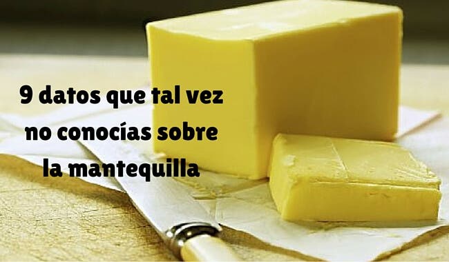 9 datos que tal vez no conocías sobre la mantequilla