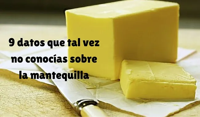 9 datos que tal vez no conocías sobre la mantequilla