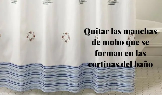 Cómo quitar las manchas de moho que se forman en las cortinas del baño