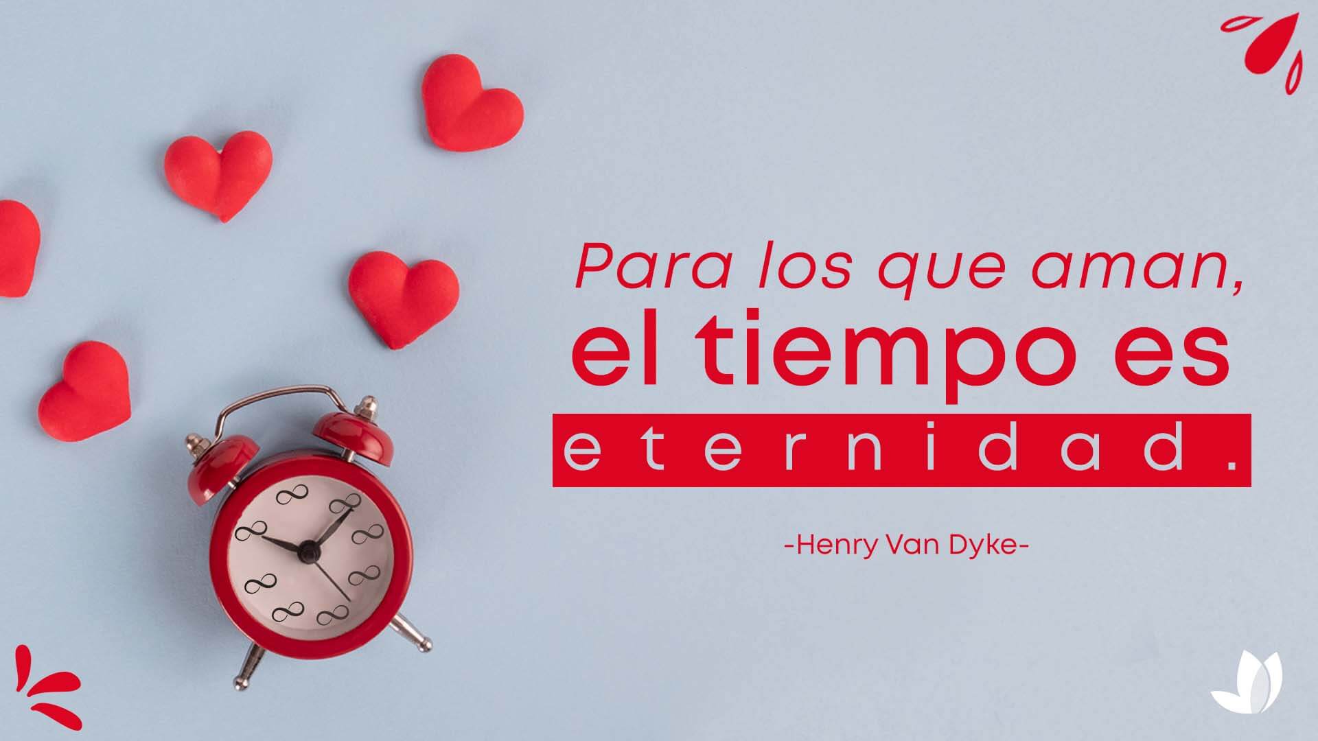 Frase de Henry Van Dyke sobre el tiempo y el amor.