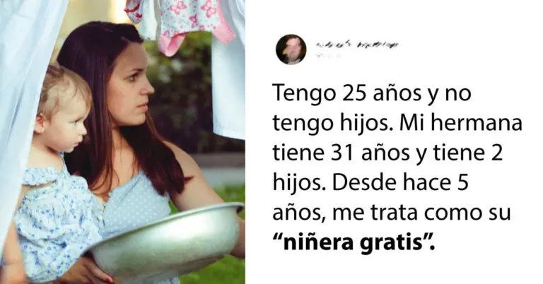 Toda mi familia me llama "egoísta" por negarme a cuidar a los hijos de mi hermana