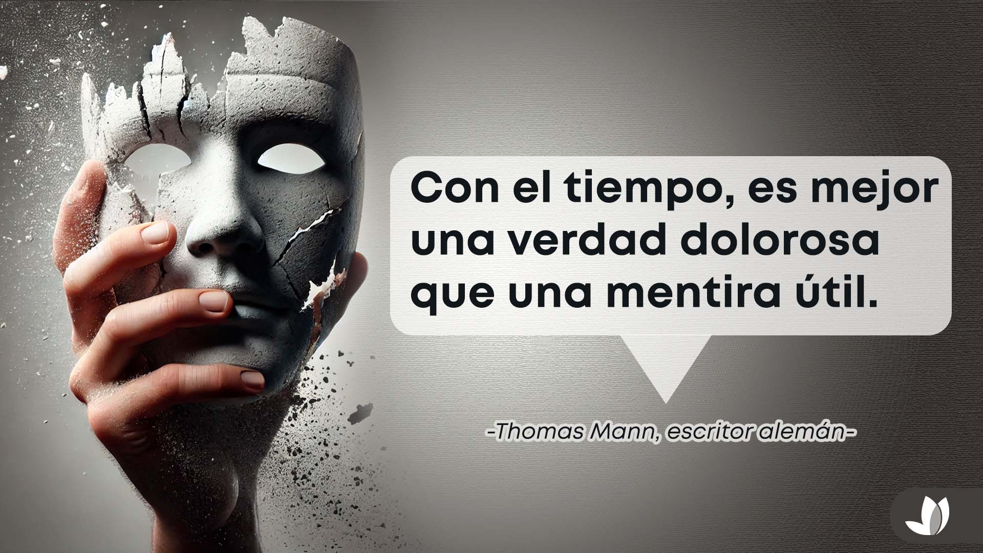 Frase de Thomas Mann sobre la verdad dolorosa y la mentira útil.